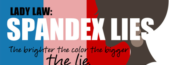 Spandex LIES -The brighter the color the bigger the lie.